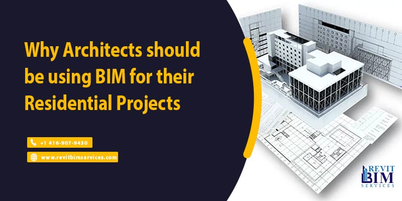 Why Architects should be using BIM for their Residential Projects